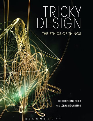 Tricky Design: The Ethics of Things